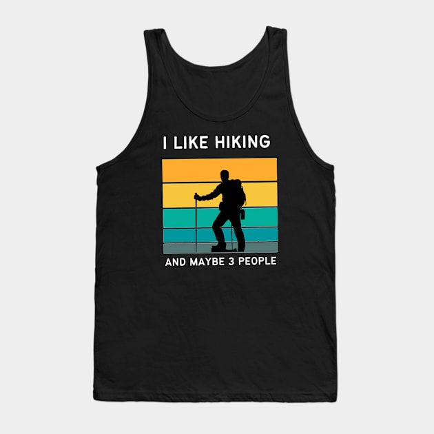 I Like Hiking And Maybe 3 People Tank Top by medd.art